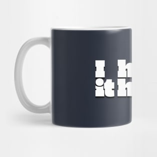 I hate it here. (Ver 2) Mug